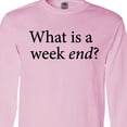 thumbnail image 4 of Inktastic What is a Weekend? Long Sleeve T-Shirt, 4 of 5