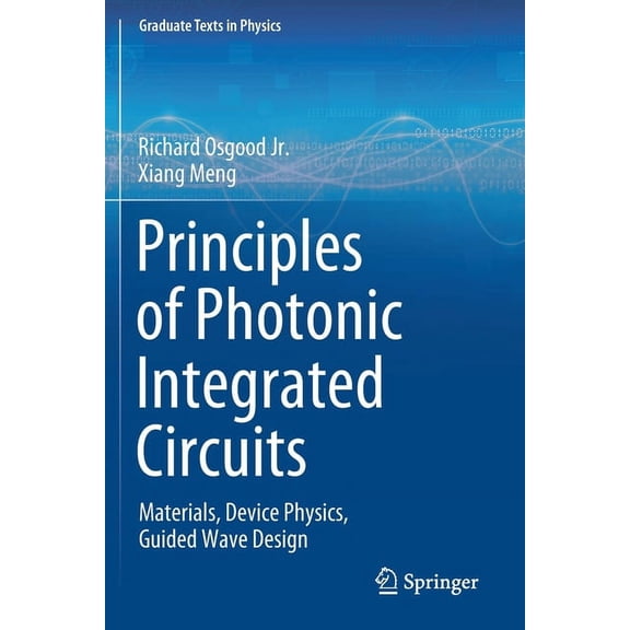 Graduate Texts in Physics Principles of Photonic Integrated Circuits: Materials, Device Physics, Guided Wave Design, (Paperback)