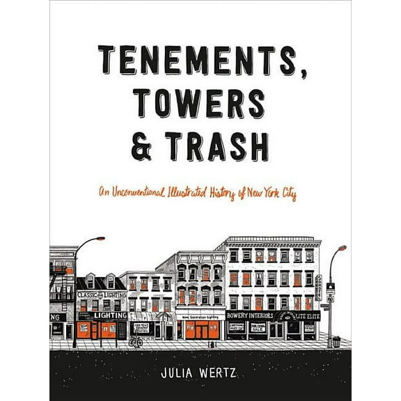 Tenements, Towers & Trash : An Unconventional Illustrated History of New York City (Hardcover)