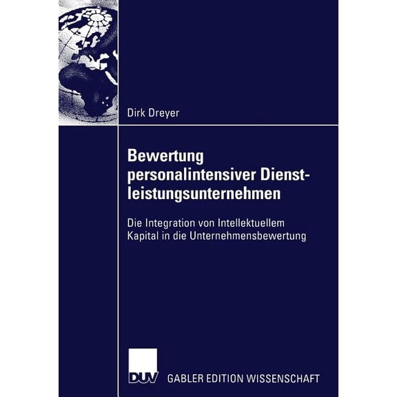 Bewertung Personalintensiver Dienstleistungsunternehmen: Die Integration Von Intellektuellem Kapital in Die Unternehmens, (Paperback)