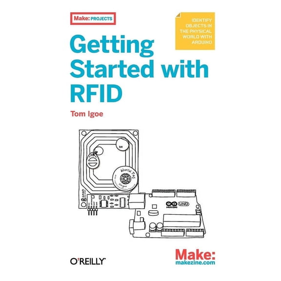 Make: Projects Getting Started with RFID: Identify Objects in the Physical World with Arduino, (Paperback)