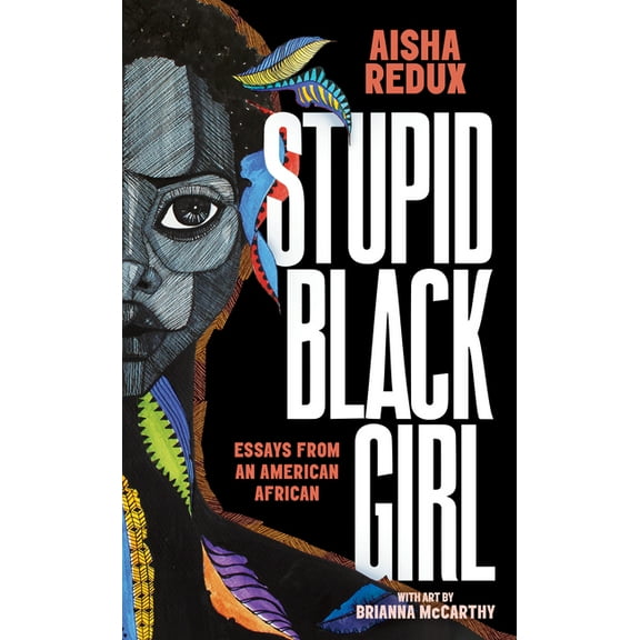 Stupid Black Girl: Essays from an American African (Paperback)