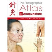 The Photographic Atlas of Acupuncture (Hardcover) by Antoine Bereder