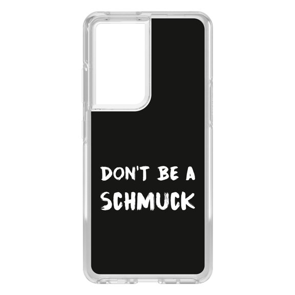 DistinctInk Clear Shockproof Hybrid Case for Galaxy S21 ULTRA 5G (6.8" Screen) - TPU Bumper, Acrylic Back, Tempered Glass Screen Protector - Don't Be a Schmuck - Black & White
