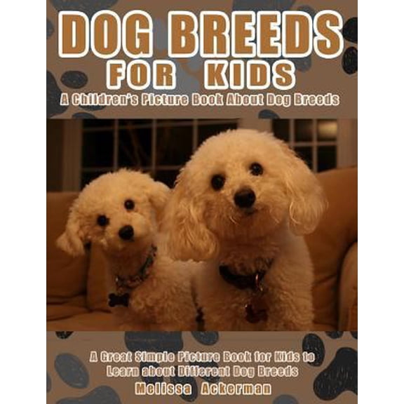 Pre-Owned Dog Breeds For Kids: A Children's Picture Book About Dog Breeds: A Great Simple Picture Book for Kids to Learn about Dif