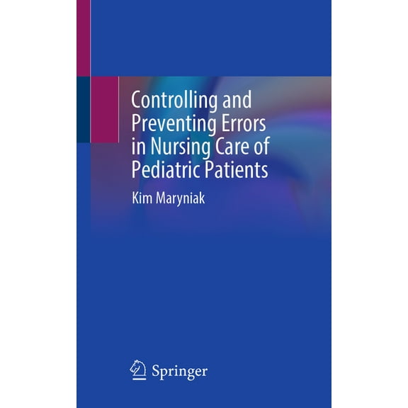 Controlling and Preventing Errors in Nursing Care of Pediatric Patients, (Paperback)