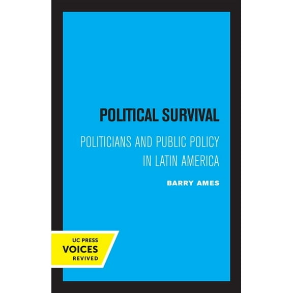 California Social Choice and Political E Political Survival: Politicians and Public Policy in Latin America Volume 12, (Paperback)