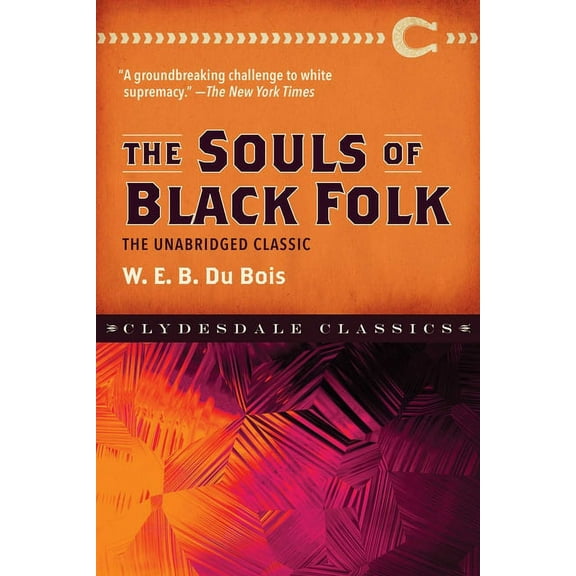 Clydesdale Classics The Souls of Black Folk: The Unabridged Classic, (Paperback)