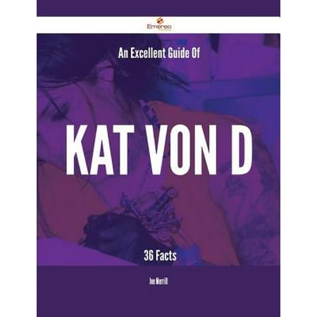 An Excellent Guide Of Kat Von D - 36 Facts - (Kat Von D Best Sellers)
