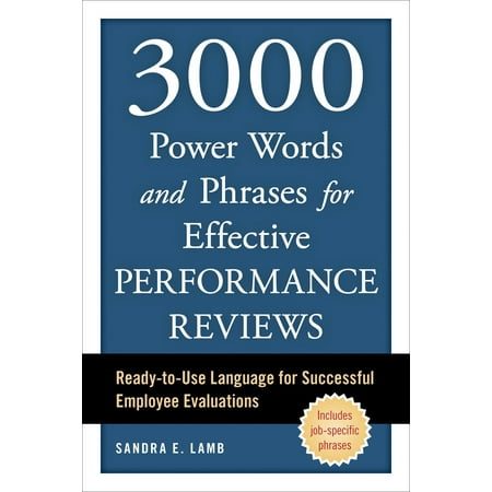 3000 Power Words and Phrases for Effective Performance Reviews : Ready-to-Use Language for Successful Employee