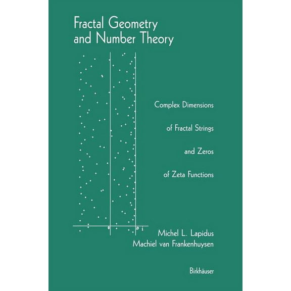 Fractal Geometry and Number Theory: Complex Dimensions of Fractal Strings and Zeros of Zeta Functions, (Paperback)