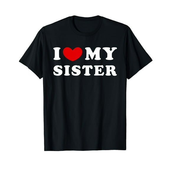 I Love My Sister, I Heart My Sister T-Shirt