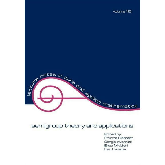 Lecture Notes in Pure and Applied Mathem semigroup theory and applications, (Paperback)