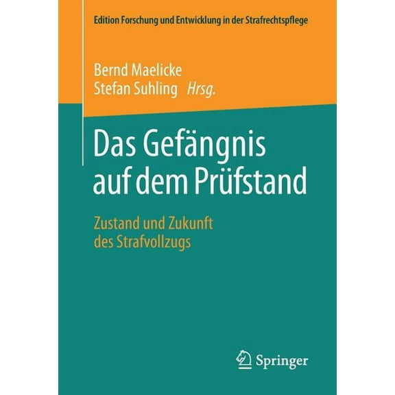 Edition Forschung Und Entwicklung in Der Das GefÃ¤ngnis Auf Dem PrÃ¼fstand: Zustand Und Zukunft Des Strafvollzugs, (Paperback)