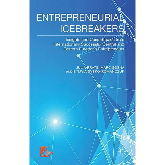 Entrepreneurial Icebreakers: Insights and Case Studies from Internationally Successful Central and Eastern European Entr, (Hardcover)