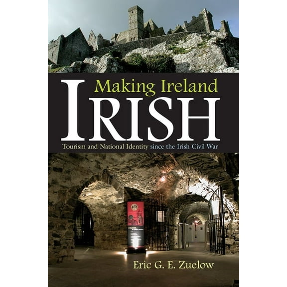 Irish Studies Making Ireland Irish: Tourism and National Identity Since the Irish Civil War, (Hardcover)