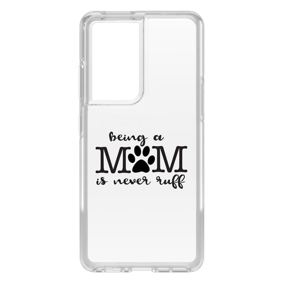 DistinctInk Clear Hybrid Case for Samsung Galaxy S21 Ultra (6.8" Screen) - Being a Mom is Never Ruff - Lightweight Grip