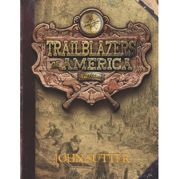 Trailblazers of America John Sutter (Trailblazers of America, Book 6), Book 6, (Paperback)