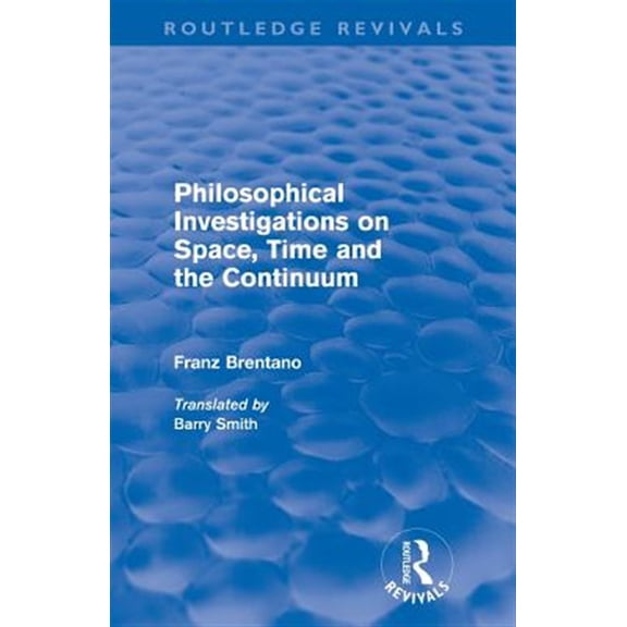 Pre-Owned Routledge Revivals Philosophical Investigations on Time, Space and the Continuum (Routledge Revivals), (Paperback)