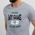 thumbnail image 2 of Greenyef Graphics I Paused My Game to Be Here Video Gamer Gift for Men Teenagers Gaming Funny Graphic T-Shirt Style-30 (Gray, Medium), 2 of 6