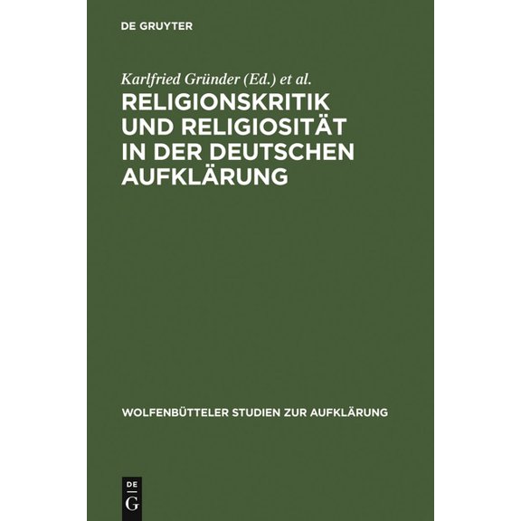 Wolfenbütteler Studien Zur Aufklärung Religionskritik Und Religiosität in Der Deutschen Aufklärung, Book 11, (Hardcover)