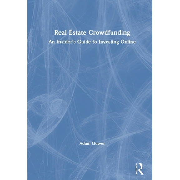 Real Estate Crowdfunding: An Insider's Guide to Investing Online, (Paperback)
