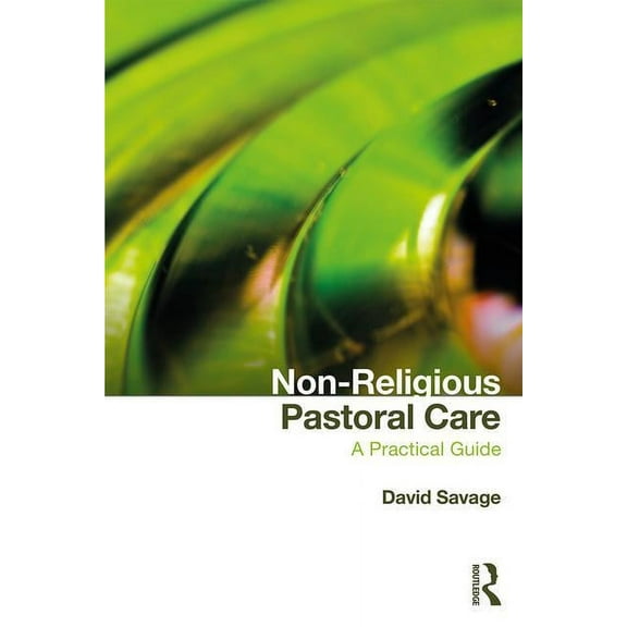 Non-Religious Pastoral Care: A Practical Guide, (Paperback)