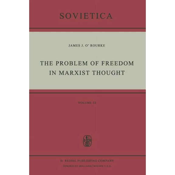 Sovietica The Problem of Freedom in Marxist Thought: An Analysis of the Treatment of Human Freedom by Marx, Engels, Lenin and Cont, Book 32, (Paperback)