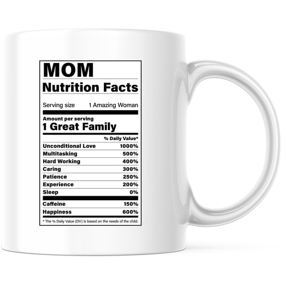 Mom Nutrition Facts Mug - Funny Mother Coffee Mug - Unique Mothers Day Gift from Daughter - Mom Nutritional Values Cup - Gift for Mom - 11 Ounce Novelty Coffee Cup - WMUG0325