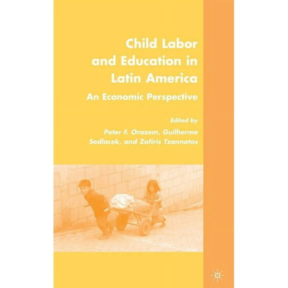 Child Labor and Education in Latin America: An Economic Perspective, (Hardcover)