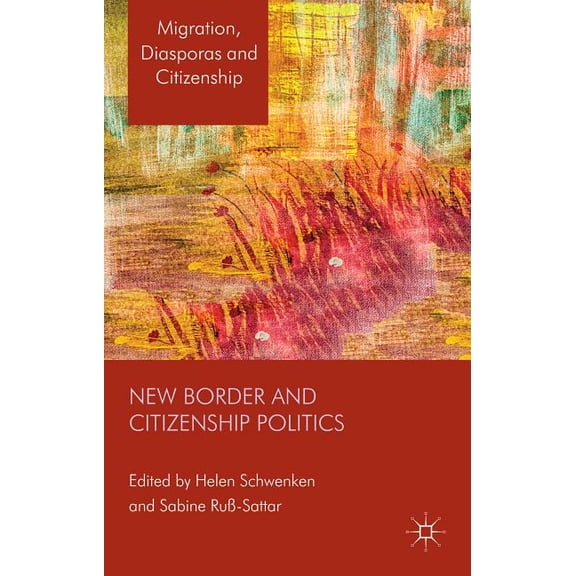 Migration, Diasporas and Citizenship New Border and Citizenship Politics, (Hardcover)