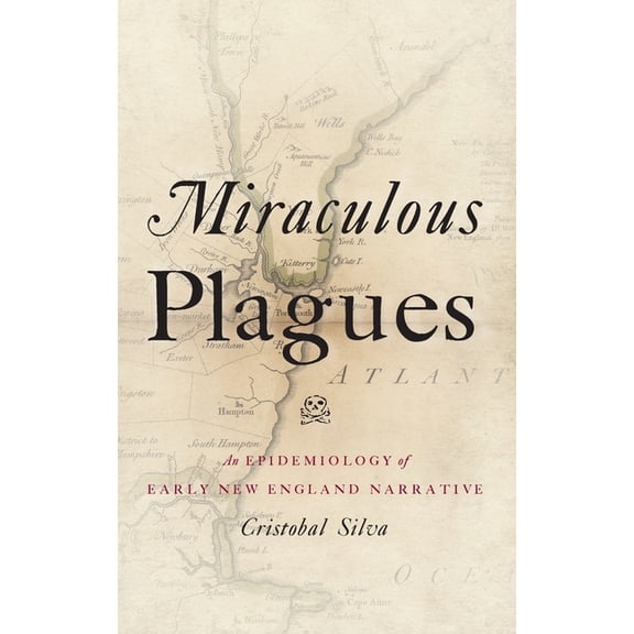 Miraculous Plagues: An Epidemiology of Early New England Narrative, (Hardcover)
