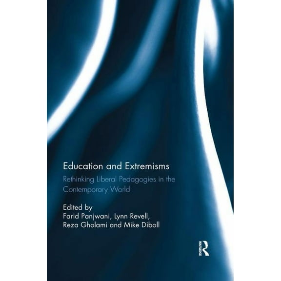 Education and Extremisms: Rethinking Liberal Pedagogies in the Contemporary World, (Paperback)