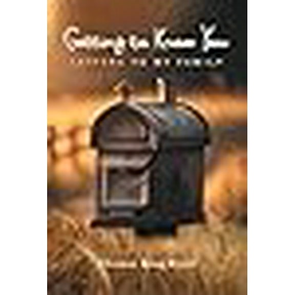 Getting to Know You: Letters to My Family (Hardcover)