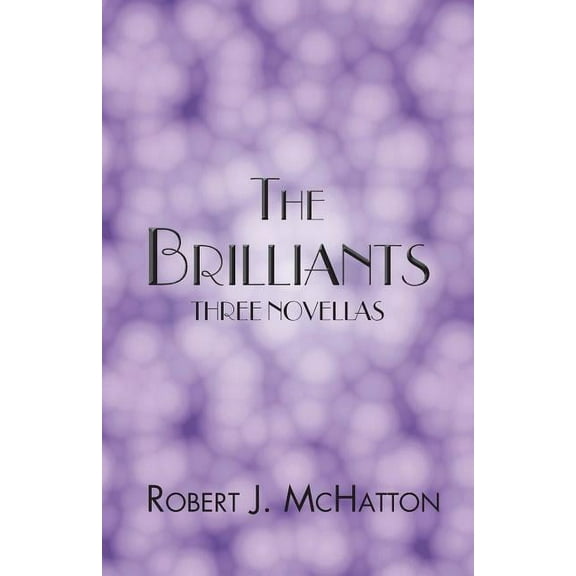The Brilliants: Three Novellas