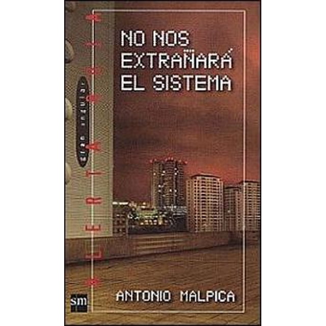 NO NOS EXTRAÑARA EL SISTEMA EDICIONES SM ANTONIO MALPICA