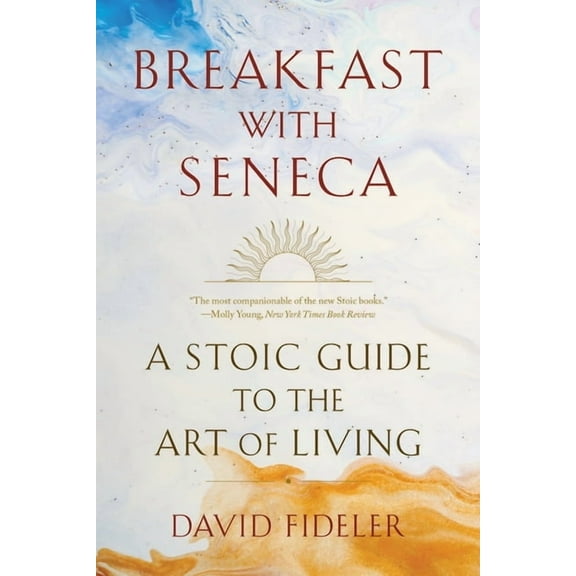 Breakfast with Seneca: A Stoic Guide to the Art of Living, (Paperback)