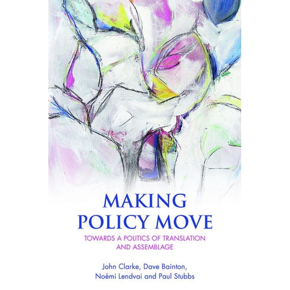 Making Policy Move: Towards a Politics of Translation and Assemblage, (Paperback)