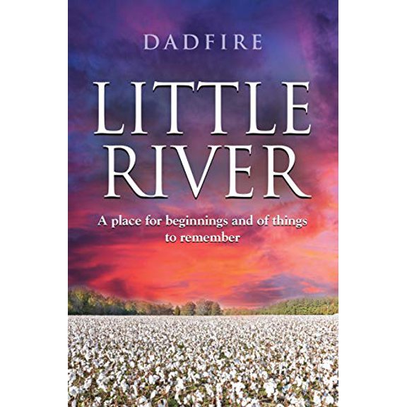 Pre-Owned Little River: A place for beginnings and of things to remember (Paperback) 1647191572 9781647191573