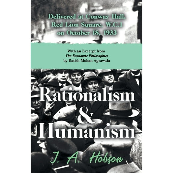 Rationalism and Humanism - Delivered at Conway Hall, Red Lion Square, W.C.1 on October 18, 1933 - With an Excerpt from T, (Paperback)