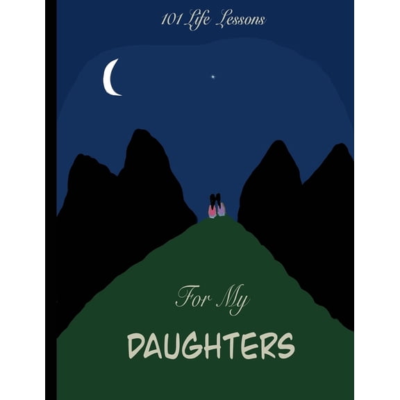 101 Life Lessons: For My Daughters, (Paperback)