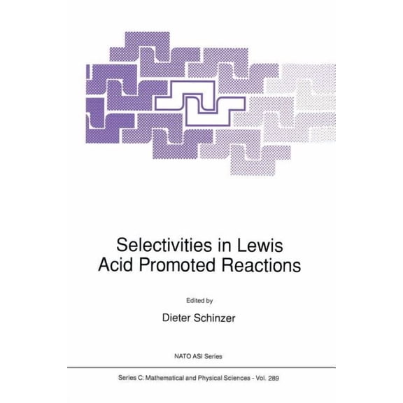 NATO Science Series C: Selectivities in Lewis Acid Promoted Reactions, Book 289, (Paperback)