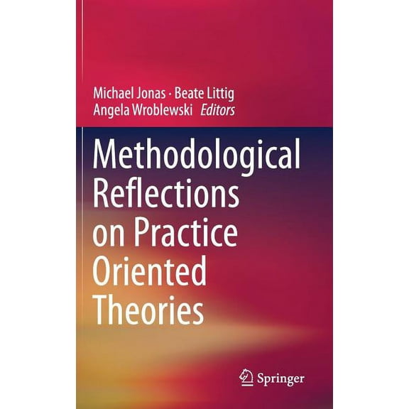 Methodological Reflections on Practice Oriented Theories, (Hardcover)