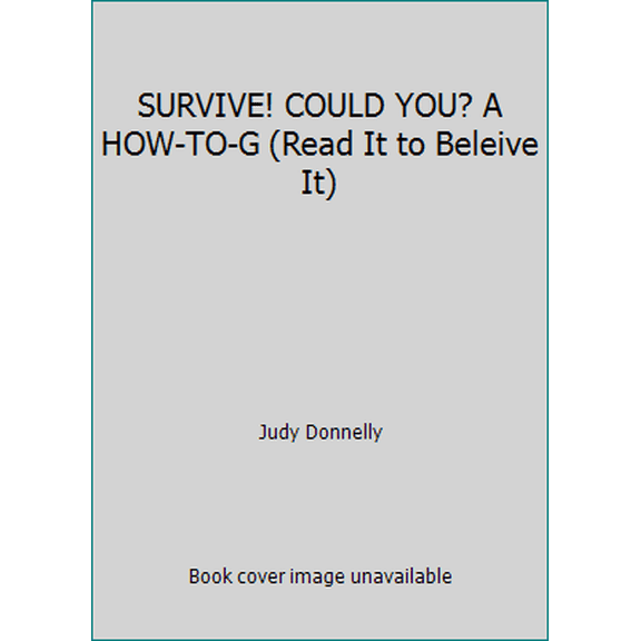 Pre-Owned SURVIVE! COULD YOU? A HOW-TO-G (Read It to Beleive It) (Paperback) 0679843639 9780679843634