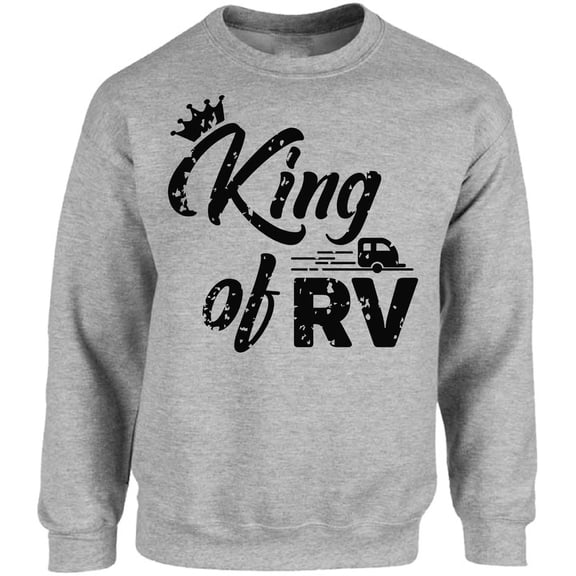 King of RV Graphic Sweatshirt - S M L XL 2XL 3XL 4XL 5XL Outdoor Unisex Crewneck - Camping Graphic Tee Long Sleeve