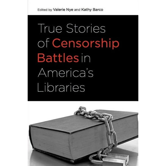 True Stories of Censorship Battles in America's Libraries, (Paperback)