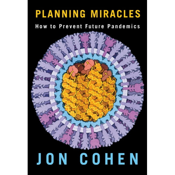 Planning Miracles: How to Prevent Future Pandemics, (Hardcover)