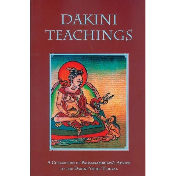 Dakini Teachings: A Collectin of Padmasambhava's Advice to the Dakini Yeshe Tsogyal, (Paperback)