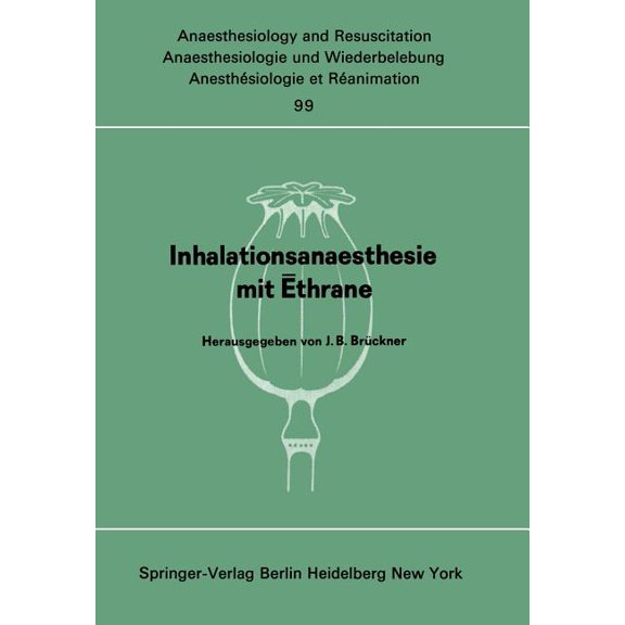 Anaesthesiologie Und Intensivmedizin Ana Inhalationsanaesthesie Mit Ēthrane: Symposion Am 18. Oktober 1975 in Berlin, Book 99, (Paperback)