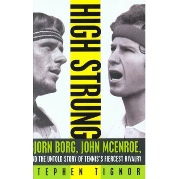 Pre-Owned High Strung: Bjorn Borg, John McEnroe, and the Untold Story of Tennis's Fiercest Rivalry (Hardcover) 0062009842 9780062009845